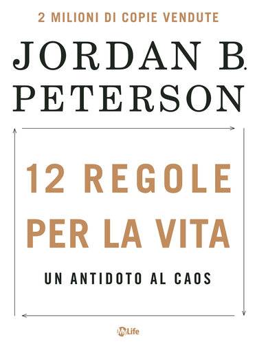 Jordan B. Peterson - 12 Regole per la Vita. Nuova Edizione (20026)