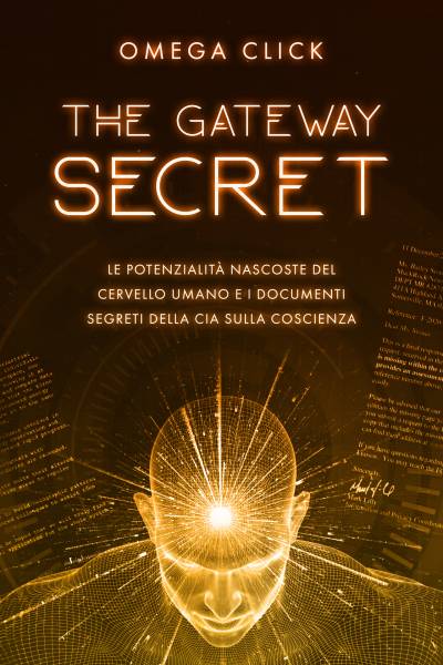 Omega Click  - THE GATEWAY SECRET – Le potenzialità nascoste del cervello umano (Italian Edition) (2023)