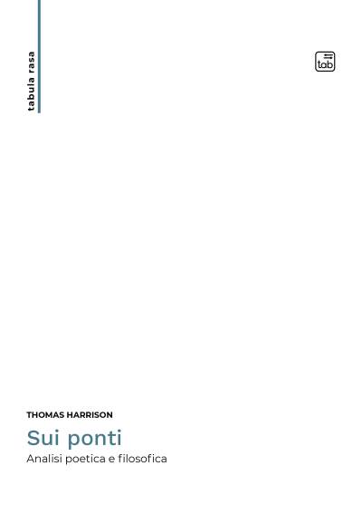 Thomas Harrison - Sui ponti. Analisi poetica e filosofica (2026)