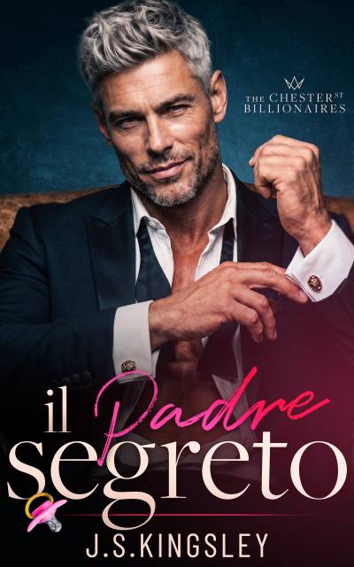 Kingsley, J. S. - Il padre segreto: Una romance miliardaria tra segreti, desiderio e gravidanza inaspettata  (2026)