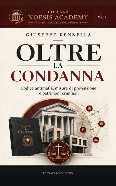 Giuseppe Rennella - Oltre la condanna: Codice antimafia, misure di prevenzione e patrimoni criminali (2026)
